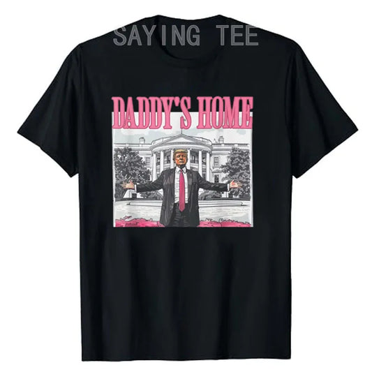 "Daddy's Home" Trump shirt (multiple colors)